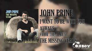 Watch John Prine I Want To Be With You Always video