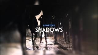 Watch Reparture Shadows video