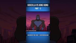 Godzilla Vs Kong Part 3