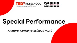 [TEDxKDI SCHOOL] Special Performance - Akmaral Kamaliyeva (2022 MDP)