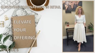 Elevate Your Offering With Ruth Larkin - Part 6 in the 'Surviving Coronavirus In Retail' Series