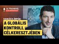 Elérte a globális diktatúra kontrollja Magyarországot? - Szakács Árpád