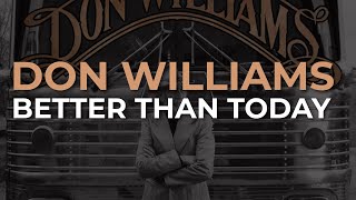 Watch Don Williams Better Than Today video