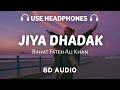 Jiya Dhadak Dhadak (8D AUDIO)  Rahat Fateh Ali Khan | Tujhe dekh dekh sona