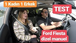 1 Kadın 1 Erkek Ford Fiesta Dizel Manuel Testi