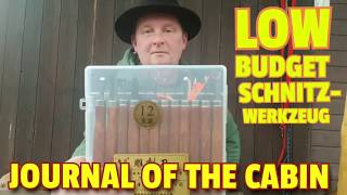 ✔ JOURNAL OF THE CABIN: Low Budget Schnitzwerkzeug