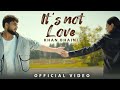 Its Not Love (Official Video) | Khan Bhaini | New Punjabi Songs 2024 | Latest Punjabi Songs 2024