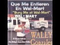 Wally Gonzales  Que Me Entierren En Walmart