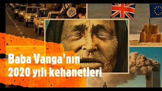 BABA VANGA - 2020 DÜNYA VE TÜRKİYE İLE İLGİLİ KEHANETLERİ