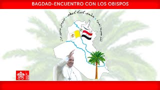 Bagdad, Encuentro con los Obispos, 5 de marzo de 2021, Papa Francisco