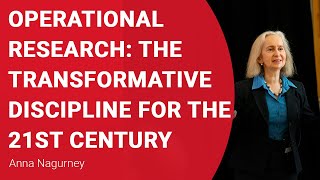 Anna Nagurney Talk on Operational Research: The TransfORmative Discipline for the 21st Century