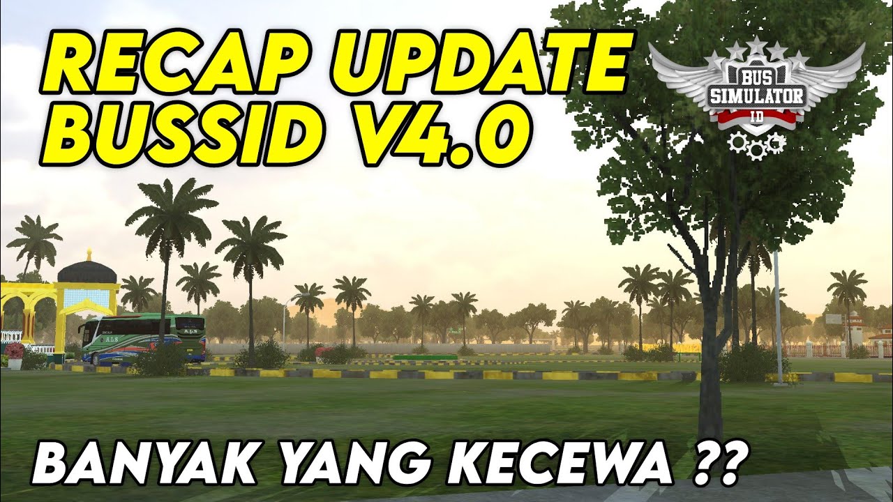 MANY PLAYERS ARE DISAPPOINTED!!?? RECAP UPDATE BUSSID V4.0 MANY PLAYERS ARE DISAPPOINTED!!?? RECAP UPDATE BUSSID V4.0