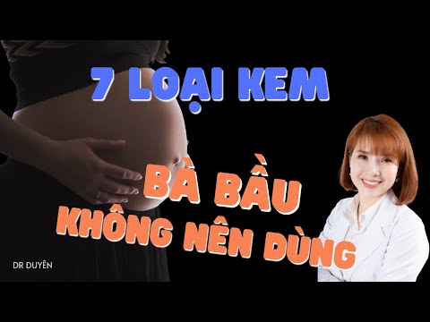 7 Loại kem BÀ BẦU phải tránh xa khi mang thai | Dr Duyên