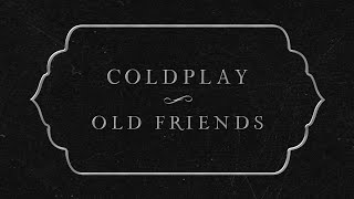 Watch Coldplay Old Friends video