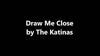 Watch Katinas Draw Me Close video
