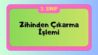Zihinden Çıkarma İşlemi 3. Sınıf Matematik