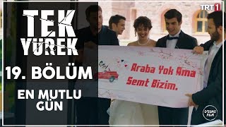 Tek Yürek 19. Bölüm - Düğün Vakti