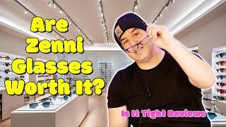 Are Zenni Gles Worth It??? Is It Tight Reviews