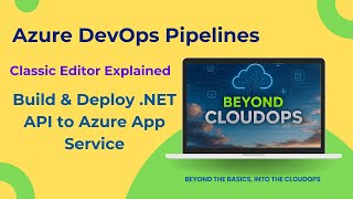 Azure Devops Pipelines Build & Deploy Dotnet Api To Azure App Service Clic Editor Explained