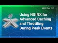Using NGINX for Advanced Caching and Throttling During Peak Events