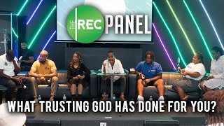 What Trusting God Does For You | The REC Panel