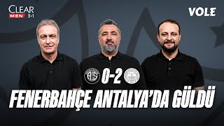 Antalyaspor - Fenerbahçe Maç Sonu | Önder Özen, Serdar Ali Çelikler, Onur Tuğrul