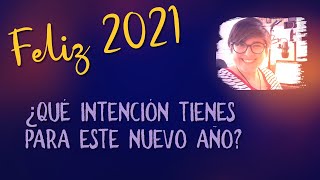 Feliz 2021. Empieza el año con intención
