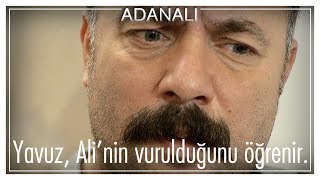 Yavuz, Ali'nin vurulduğunu öğrenir! - Adanalı