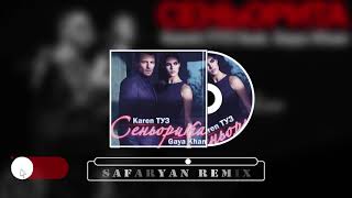 Karen Туз Feat. Gaya Khan - Сеньорита (Safaryan Remix)