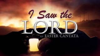 Easter Cantata 2019: "I Saw The Lord"