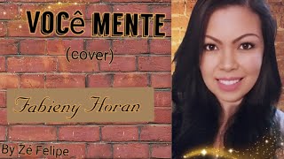 Você Mente - Zé Felipe Cover Fabieny Horan