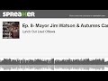 Ep. 8- Mayor Jim Watson & Autumns Cannon (made with Spreaker)