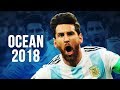 Lionel Messi - Ocean | Skills & Goals | World Cup 2018 HD