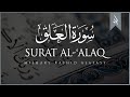 Surat Al-Alaq (The Clot) | Mishary Rashid Alafasy | مشاري بن راشد العفاسي | سورة العلق