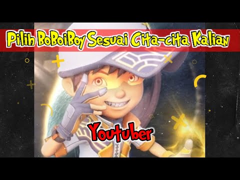 Pilih BoBoiBoy sesuai Cita-cita Kalian (lebih lengkap)