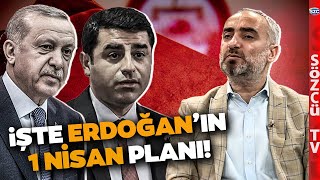 Vay Erdoğan Vay... Selahattin Demirtaş ve 1 Nisan Planı Buymuş! İsmail Saymaz Aç