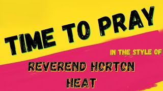 Watch Reverend Horton Heat Time To Pray video