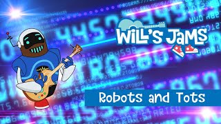 Robots and Tots (Official Music Video) - Will's Jams