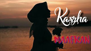 Kaszha Maafkan (Cover Lirik)