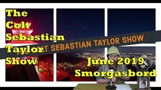 Colt Sebastian Taylor Show Episode 6 - June 2019 Smorgasbord