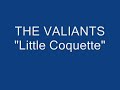 THE VALIANTS "Little Coquette"