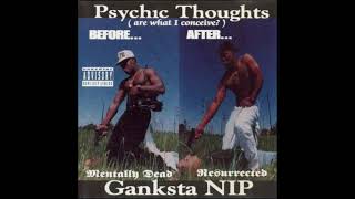 Watch Ganksta Nip Psychic Thoughts video