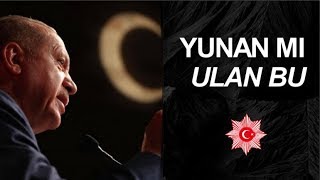 Erdoğan, Yunan Mı Ulan Bu Kimi Denize Döküyorsun Kurtlar Vadisi