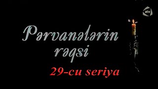 Pərvanələrin Rəqsi 29-Cu Seriya
