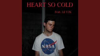 Heart So Cold Feat. Lil Y2K