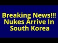 Breaking News!!! Nukes Arrive In  South Korea; May 11, 2013