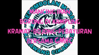 Mancing Borong Di Kampung Kramat - Bojong - Pebayuran Bersama Gmkc