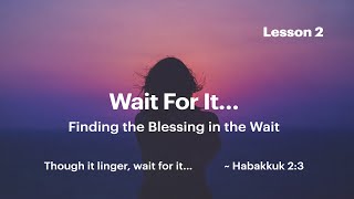 Wait for It..Lesson 2: "Active Waiting" by Barri Lusk