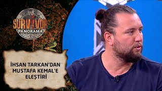 Survivorpanorama 64. Bölüm İhsan Tarkandan Mustafa Kemale Eleştiri