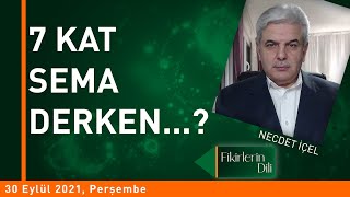 7 Kat Sema Derken...? Fi̇ki̇rleri̇n Di̇li̇ Necdet İçel Asim Yildirim